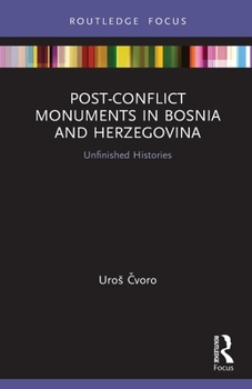 Paperback Post-Conflict Monuments in Bosnia and Herzegovina: Unfinished Histories Book