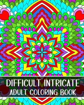 Paperback Difficult Intricate Adult Coloring Book: Relax with Beautiful Patterns and Detailed Designs Book