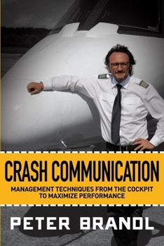 Paperback Crash Communication: Management Techniques from the Cockpit to Maximize Performance Book