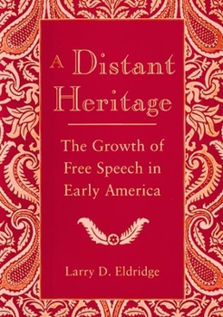 Paperback A Distant Heritage: The Growth of Free Speech in Early America Book