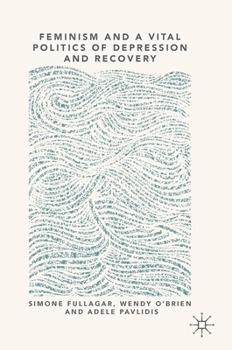 Hardcover Feminism and a Vital Politics of Depression and Recovery Book