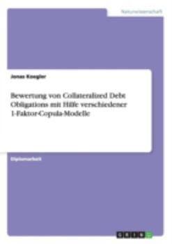 Paperback Bewertung von Collateralized Debt Obligations mit Hilfe verschiedener 1-Faktor-Copula-Modelle [German] Book