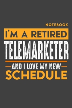 Notebook TELEMARKETER: I'm a retired TELEMARKETER and I love my new Schedule - 120 graph Pages - 6" x 9" - Retirement Journal