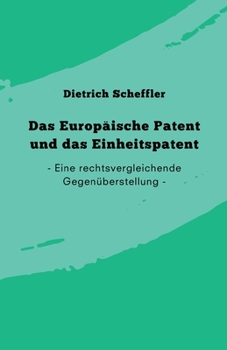 Paperback Das Europäische Patent und das Einheitspatent: Eine rechtsvergleichende Gegenüberstellung [German] Book
