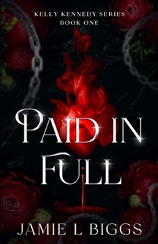 Paperback Paid in Full: Kelly Kennedy Series - Book One Book