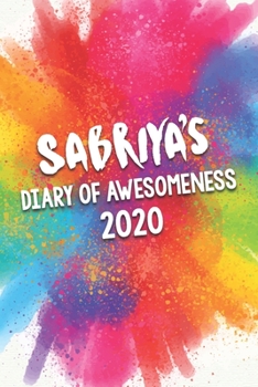 Paperback Sabriya's Diary of Awesomeness 2020: Unique Personalised Full Year Dated Diary Gift For A Girl Called Sabriya - 185 Pages - 2 Days Per Page - Perfect Book