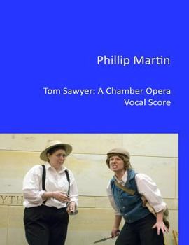 Paperback Tom Sawyer - A Chamber Opera: Vocal Score Book