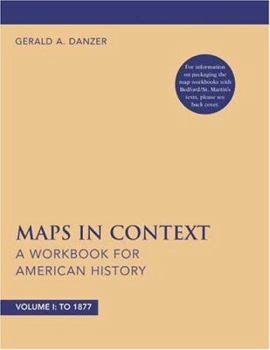 Paperback Maps in Context: A Workbook for American History, Volume I Book