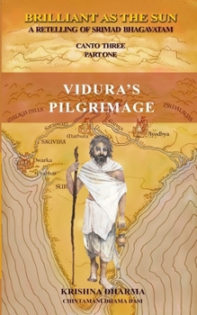 Paperback Brilliant As The Sun: A retelling of Srimad Bhagavatam: Canto Three Part One: Vidura's Pilgrimage Book