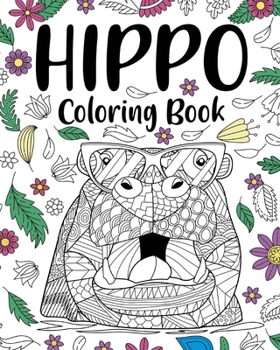 Paperback Hippo Coloring Book: Adult Coloring Book, Animal Coloring Book, Floral Mandala Coloring Pages Book