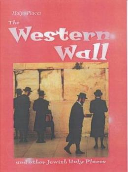 Hardcover Holy Places: the Western Wall and Other Jewish Holy Places: And Other Jewish Holy Places (Holy Places) Book