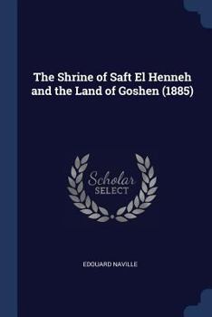 Paperback The Shrine of Saft El Henneh and the Land of Goshen (1885) Book