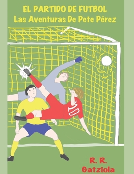 Paperback El Partido de Futbol: Las Aventuras de Pete Pérez [Spanish] Book