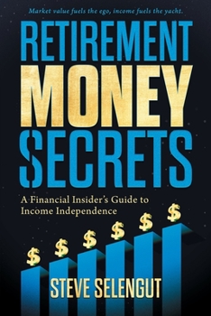 Paperback Retirement Money Secrets: A Financial Insider's Guide to Income Independence Book