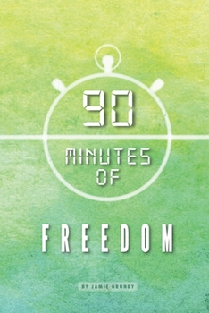 Paperback 90 Minutes of Freedom: Prescoed FC - The only prisoner football team in Wales Book