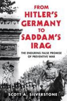 Hardcover From Hitler's Germany to Saddam's Iraq: The Enduring False Promise of Preventive War Book