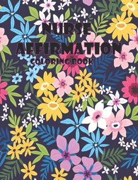 Paperback Nurse affirmation coloring book: Filled with 29 Motivational Messages, Drawings ... Book for Grown-Ups Providing Relaxation Book