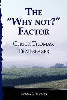 Paperback The "Why not?" Factor: Chuck Thomas: Trailblazer Book