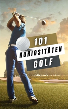 Paperback 101 Kuriositäten Golf: Golf Buch [German] Book