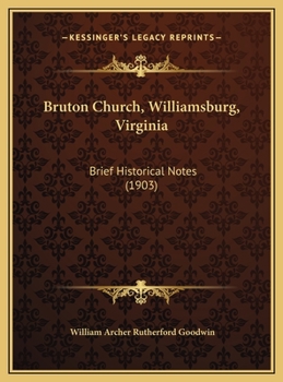 Hardcover Bruton Church, Williamsburg, Virginia: Brief Historical Notes (1903) Book