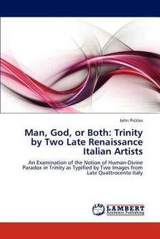 Paperback Man, God, or Both: Trinity by Two Late Renaissance Italian Artists Book
