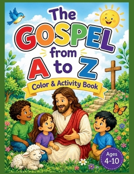 The Gospel From A To Z: A Coloring & Activity Book