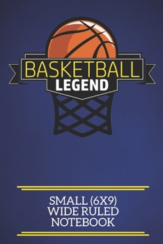 Paperback Basketball Legend Small (6x9) Wide Ruled Notebook: A fun note book, perfect for any sports fan who has everything else! Book