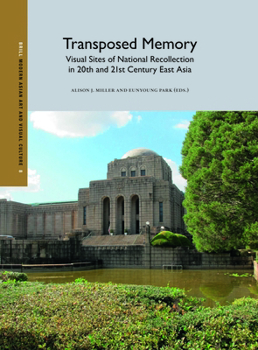 Hardcover Transposed Memory: Visual Sites of National Recollection in 20th and 21st Century East Asia Book