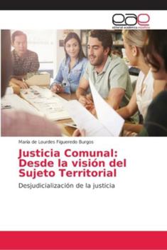 Paperback Justicia Comunal: Desde la visión del Sujeto Territorial [Spanish] Book