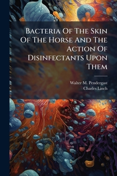 Bacteria Of The Skin Of The Horse And The Action Of Disinfectants Upon Them