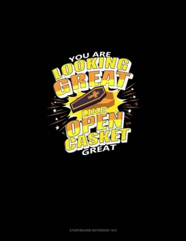 Paperback You Are Looking Great Like Open Casket Great: Storyboard Notebook 1.85:1 Book