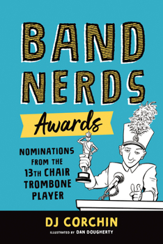 Paperback Band Nerds Awards: Nominations from the 13th Chair Trombone Player Book