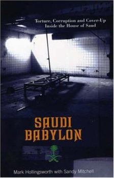 Hardcover Saudi Babylon: Torture, Corruption and Cover-Up Inside the House of Saud Book