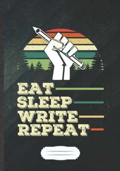 Eat Sleep Write Repeat: Writer Blank Journal Write Record. Practical Dad Mom Anniversary Gift, Fashionable Funny Creative Writing Logbook, Vintage Retro B5 110 Page