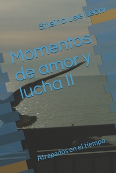 Paperback Momentos de amor y lucha II: Atrapados en el tiempo [Spanish] Book