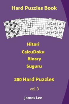 Paperback Hard Puzzles Book - Hitori, CalcuDoku, Binary, Suguru - 200 Hard Puzzles Book