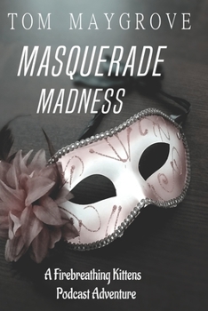 Paperback Masquerade Madness: A Firebreathing Kittens Podcast Adventure Book