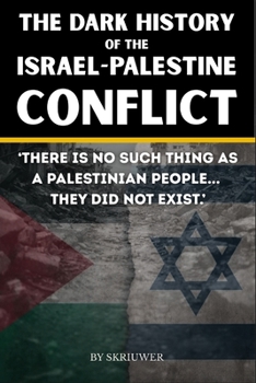The Dark History of the Israel-Palestine Conflict: Facts, Timeline, and Insights into Gaza's Ongoing Story (Controversial Books)