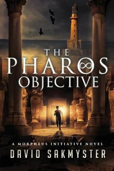 The Pharos Objective - Book #1 of the Morpheus Initiative