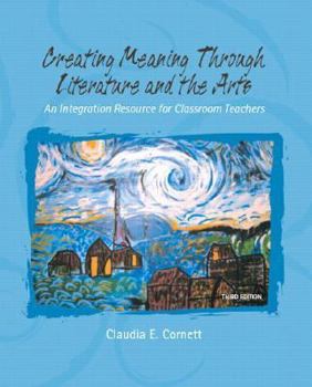 Paperback Creating Meaning Through Literature and the Arts: An Integration Resource for Classroom Teachers Book