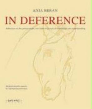 Hardcover IN DEFERENCE: REFLECTION ON THE PRIMAL CAUSES. FOR RIDERS IN PURSUIT OF KNOWLEDGE AND UNDERSTANDING [German] Book