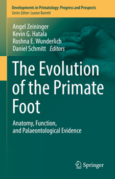 Hardcover The Evolution of the Primate Foot: Anatomy, Function, and Palaeontological Evidence Book