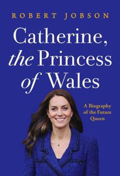 Hardcover Catherine, the Princess of Wales: A Biography of the Future Queen Book
