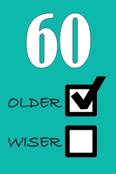 60 OLDER WISER: Funny Sarcastic Birthday Journal Blank Lined Notebook Journal 100 Page To Do Shopping List