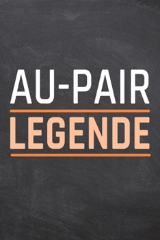 Au-Pair Legende: Au-Pair Punktraster Notizbuch, Notizheft oder Schreibheft | 110  Seiten A5 | Büro Equipment & Zubehör | Lustiges Geschenk zu Weihnachten oder Geburtstag (German Edition)