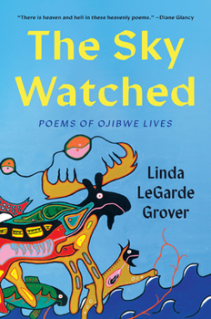 Paperback The Sky Watched: Poems of Ojibwe Lives Book