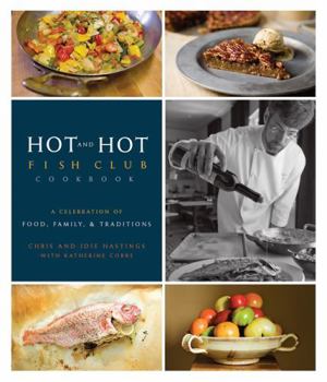 Hardcover Hot and Hot Fish Club Cookbook: A Celebration of Food, Family, & Traditions Book