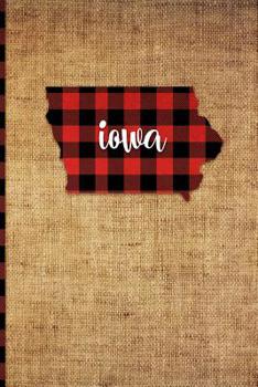 Paperback Iowa: 6 X 9 108 Pages: Buffalo Plaid Iowa State Silhouette Hand Lettering Cursive Script Design on Soft Matte Cover Notebook Book