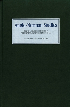 Hardcover Anglo-Norman Studies XXXIX: Proceedings of the Battle Conference 2016 Book