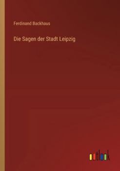 Paperback Die Sagen der Stadt Leipzig [German] Book